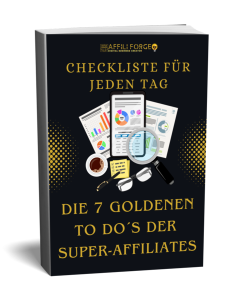 “Die 7 goldenen To Do´s der Super-Affiliates” Die Checkliste für jeden Tag!